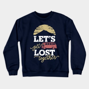 Let's Get Lost Together Crewneck Sweatshirt